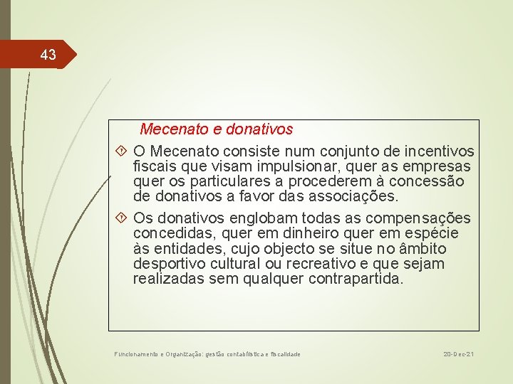 43 Mecenato e donativos O Mecenato consiste num conjunto de incentivos fiscais que visam