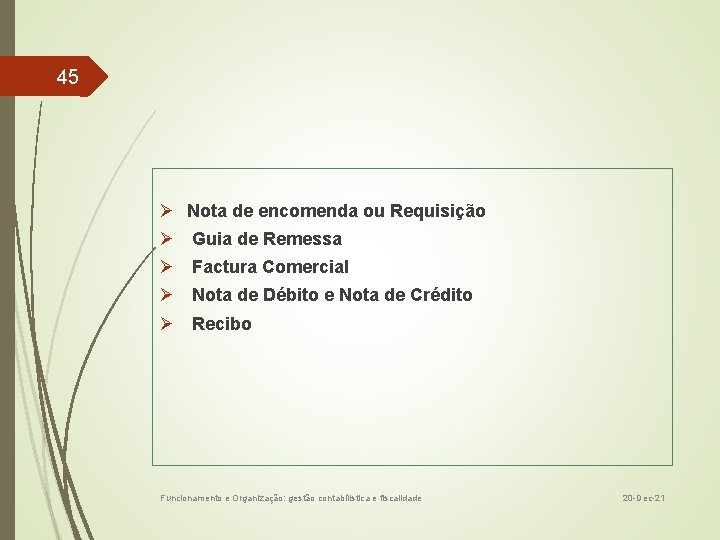 45 Ø Nota de encomenda ou Requisição Ø Guia de Remessa Ø Factura Comercial