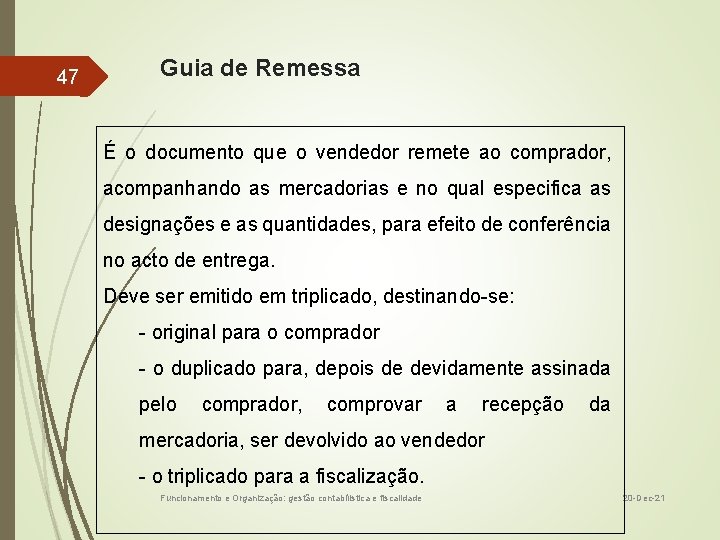 47 Guia de Remessa É o documento que o vendedor remete ao comprador, acompanhando
