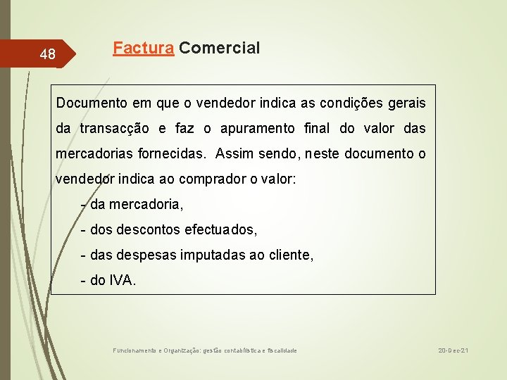 48 Factura Comercial Documento em que o vendedor indica as condições gerais da transacção