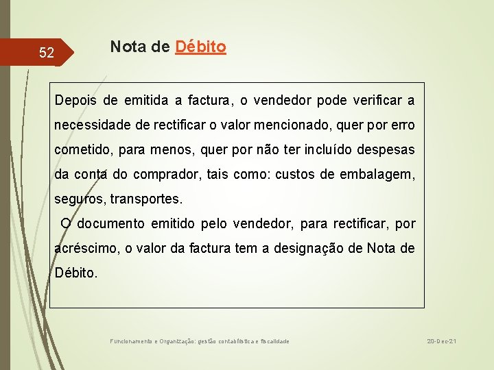 Nota de Débito 52 Depois de emitida a factura, o vendedor pode verificar a