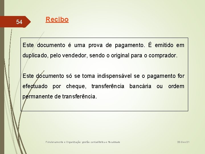 54 Recibo Este documento é uma prova de pagamento. É emitido em duplicado, pelo