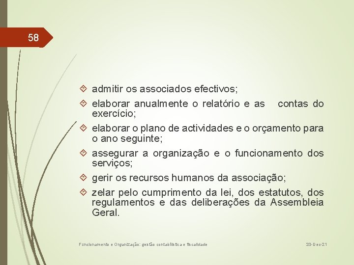 58 admitir os associados efectivos; elaborar anualmente o relatório e as contas do exercício;