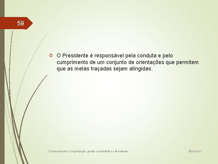 59 O Presidente é responsável pela conduta e pelo cumprimento de um conjunto de