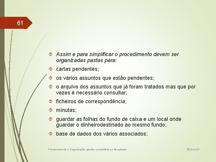 61 Assim e para simplificar o procedimento devem ser organizadas pastas para: cartas pendentes;