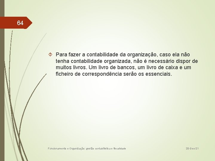 64 Para fazer a contabilidade da organização, caso ela não tenha contabilidade organizada, não