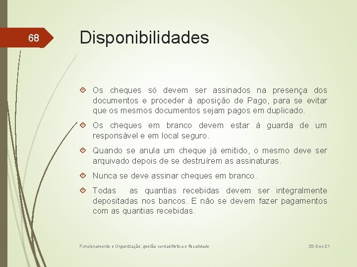 68 Disponibilidades Os cheques só devem ser assinados na presença dos documentos e proceder