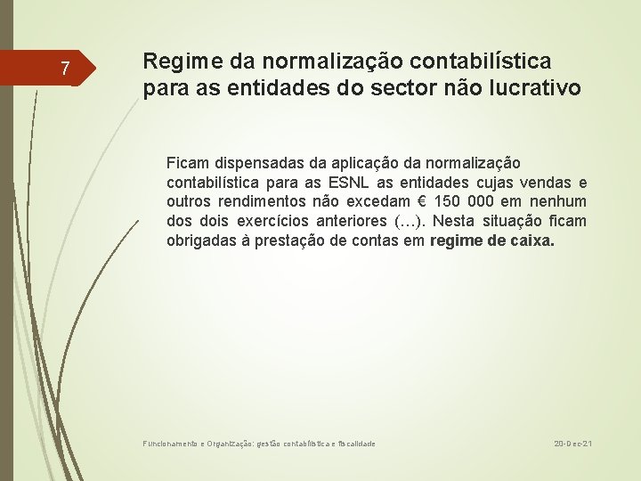 7 Regime da normalização contabilística para as entidades do sector não lucrativo Ficam dispensadas