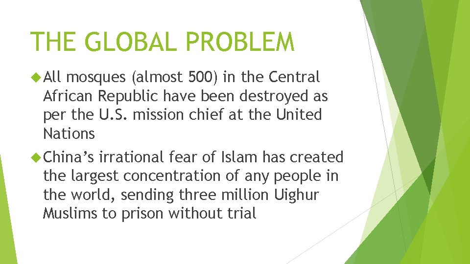 THE GLOBAL PROBLEM All mosques (almost 500) in the Central African Republic have been