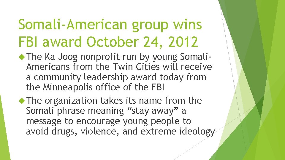 Somali-American group wins FBI award October 24, 2012 The Ka Joog nonprofit run by