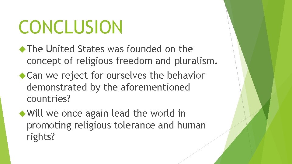 CONCLUSION The United States was founded on the concept of religious freedom and pluralism.