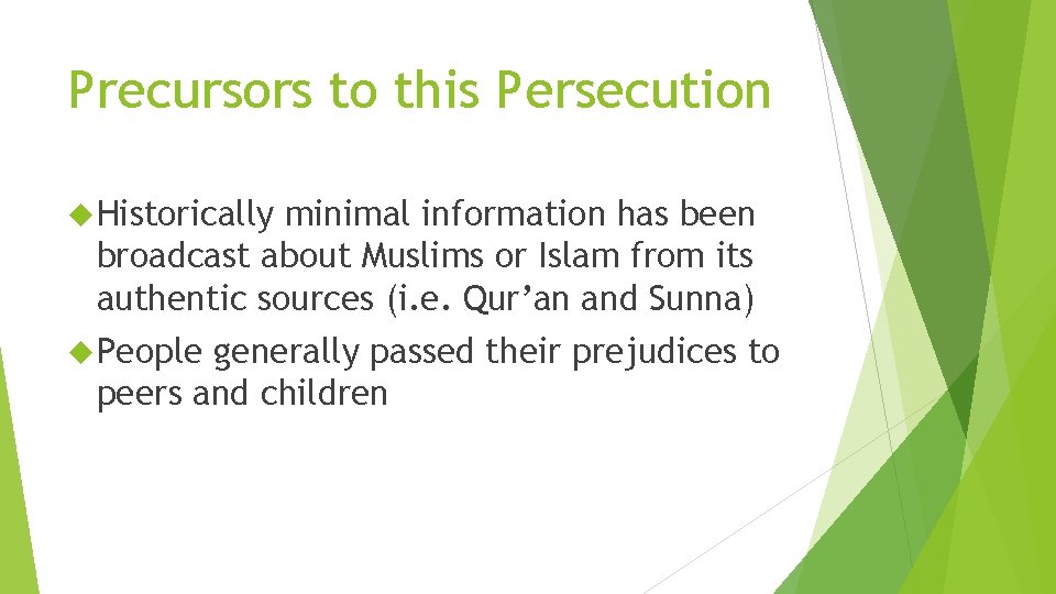 Precursors to this Persecution Historically minimal information has been broadcast about Muslims or Islam