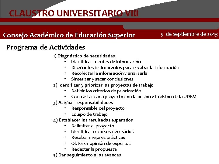 CLAUSTRO UNIVERSITARIO VIII Consejo Académico de Educación Superior 5 de septiembre de 2013 Programa