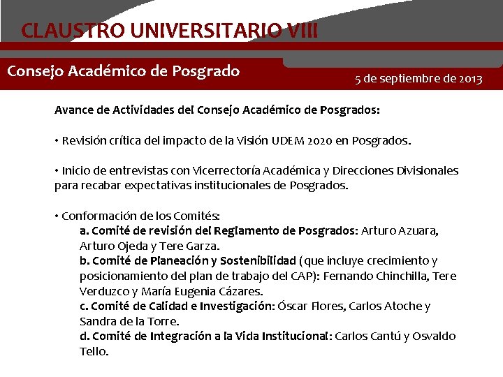CLAUSTRO UNIVERSITARIO VIII Consejo Académico de Posgrado 5 de septiembre de 2013 Avance de