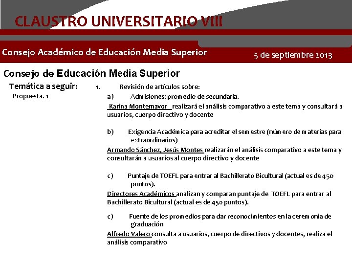 CLAUSTRO UNIVERSITARIO VIII Consejo Académico de Educación Media Superior 5 de septiembre 2013 Consejo