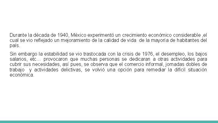 Durante la década de 1940, México experimentó un crecimiento económico considerable , el cual