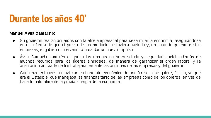 Durante los años 40’ Manuel Ávila Camacho: ● Su gobierno realizó acuerdos con la