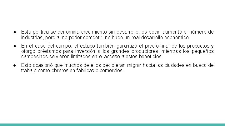 ● Esta política se denomina crecimiento sin desarrollo, es decir, aumentó el número de