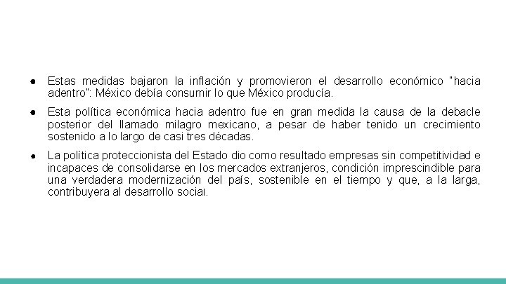 ● Estas medidas bajaron la inflación y promovieron el desarrollo económico “hacia adentro”: México