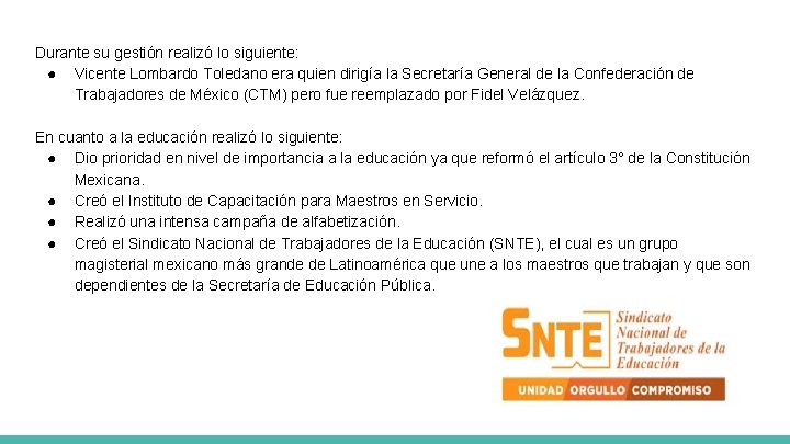 Durante su gestión realizó lo siguiente: ● Vicente Lombardo Toledano era quien dirigía la