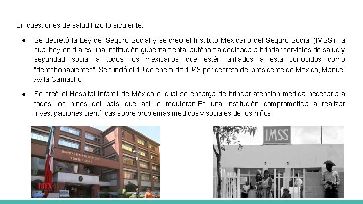 En cuestiones de salud hizo lo siguiente: ● Se decretó la Ley del Seguro