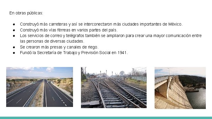 En obras públicas: ● ● ● Construyó más carreteras y así se interconectaron más