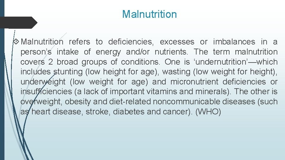 Malnutrition refers to deficiencies, excesses or imbalances in a person’s intake of energy and/or