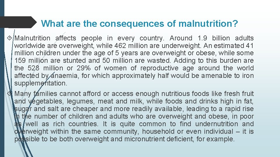 What are the consequences of malnutrition? Malnutrition affects people in every country. Around 1.
