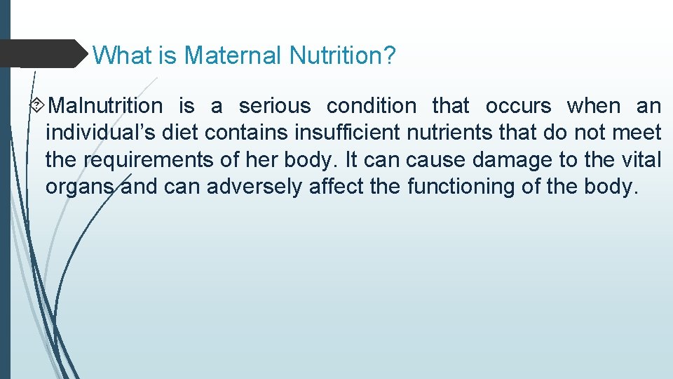 What is Maternal Nutrition? Malnutrition is a serious condition that occurs when an individual’s