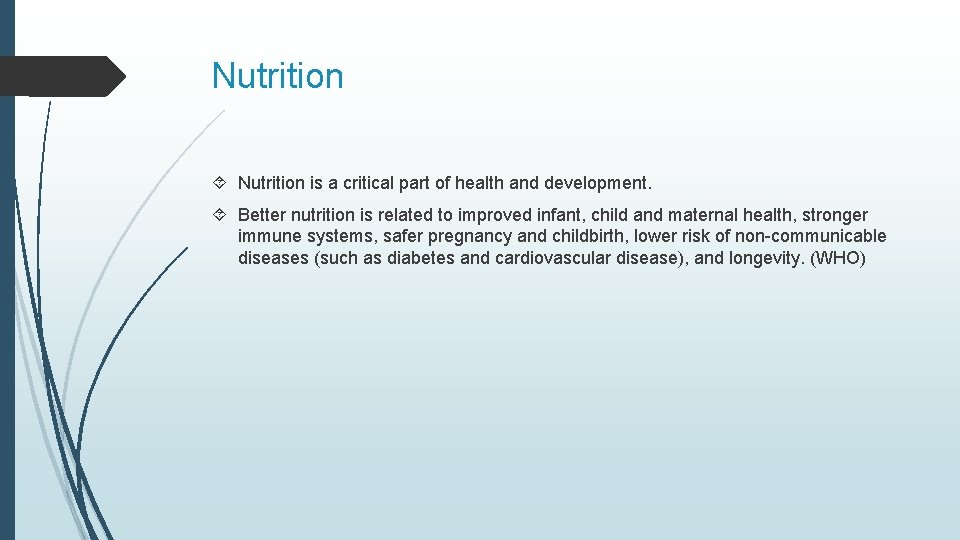 Nutrition is a critical part of health and development. Better nutrition is related to