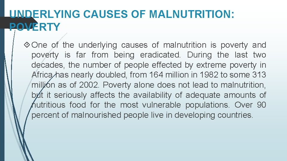 UNDERLYING CAUSES OF MALNUTRITION: POVERTY One of the underlying causes of malnutrition is poverty