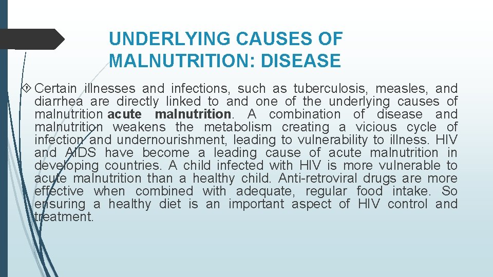 UNDERLYING CAUSES OF MALNUTRITION: DISEASE Certain illnesses and infections, such as tuberculosis, measles, and