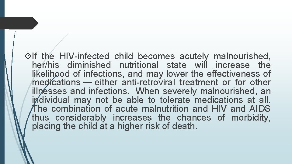  If the HIV-infected child becomes acutely malnourished, her/his diminished nutritional state will increase
