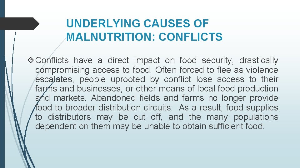UNDERLYING CAUSES OF MALNUTRITION: CONFLICTS Conflicts have a direct impact on food security, drastically