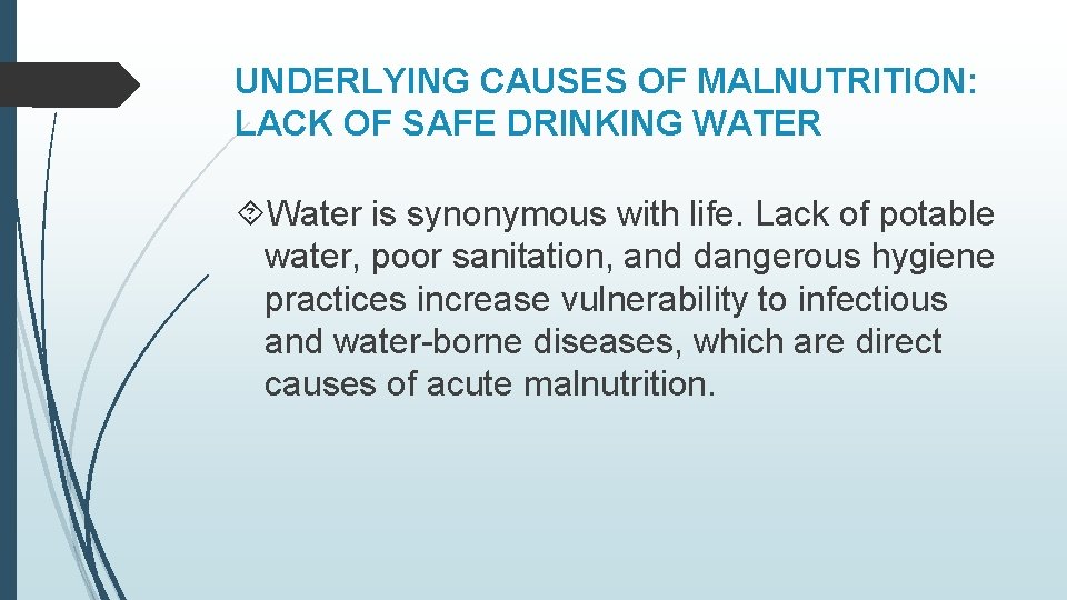 UNDERLYING CAUSES OF MALNUTRITION: LACK OF SAFE DRINKING WATER Water is synonymous with life.