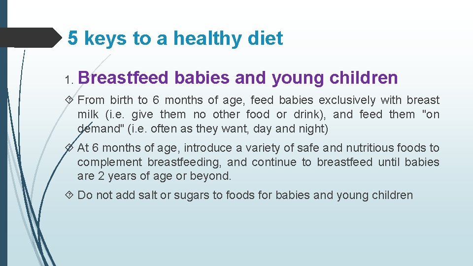 5 keys to a healthy diet 1. Breastfeed babies and young children From birth