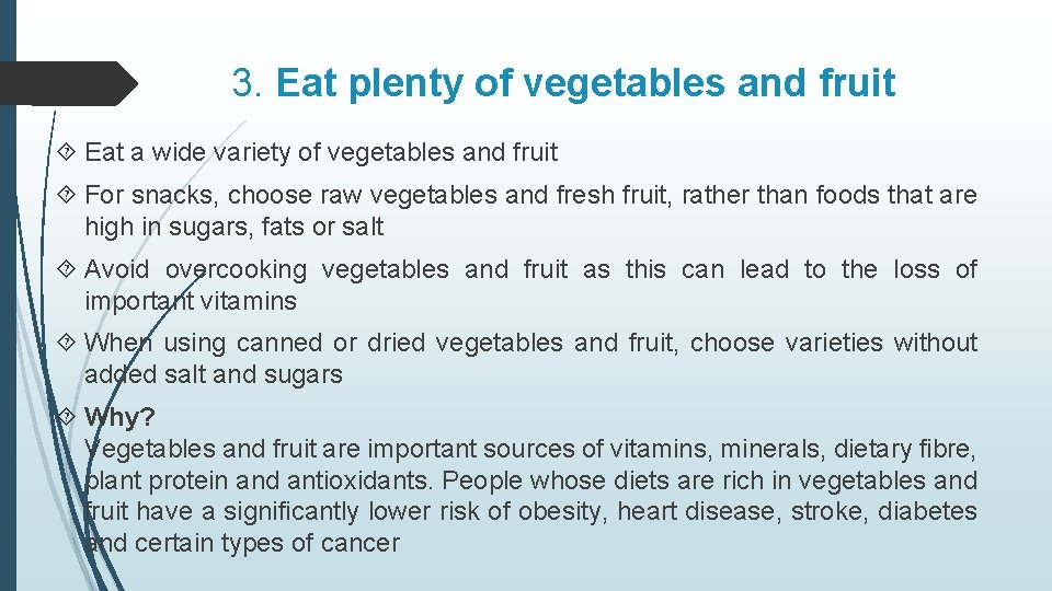 3. Eat plenty of vegetables and fruit Eat a wide variety of vegetables and