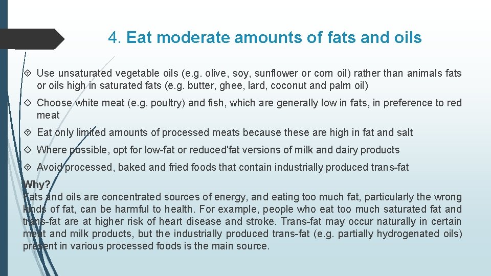 4. Eat moderate amounts of fats and oils Use unsaturated vegetable oils (e. g.