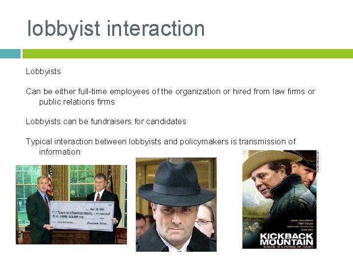 lobbyist interaction Lobbyists Can be either full-time employees of the organization or hired from