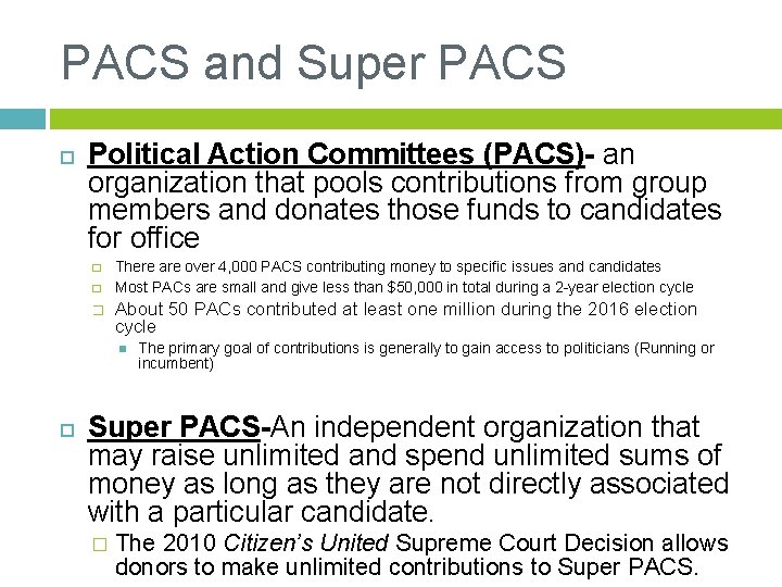 PACS and Super PACS Political Action Committees (PACS)- an organization that pools contributions from