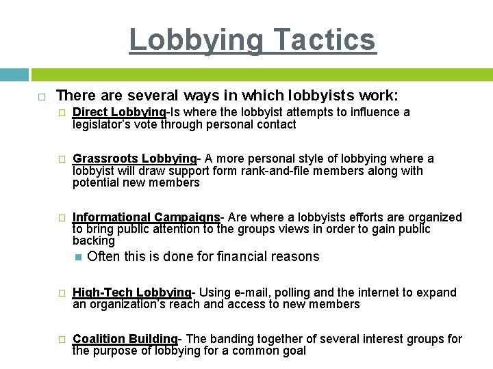 Lobbying Tactics There are several ways in which lobbyists work: � Direct Lobbying-Is where