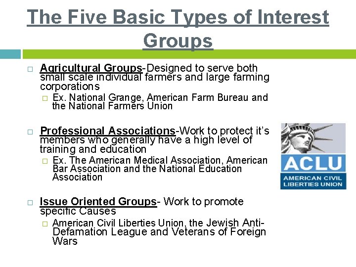 The Five Basic Types of Interest Groups Agricultural Groups-Designed to serve both small scale