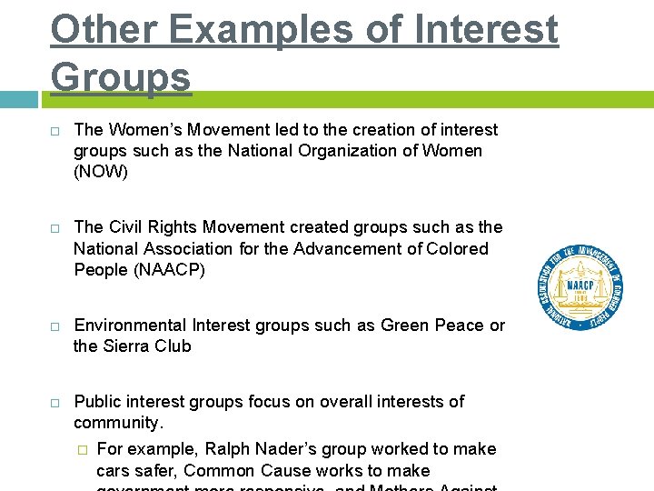 Other Examples of Interest Groups The Women’s Movement led to the creation of interest