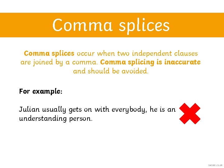 Comma splices occur when two independent clauses are joined by a comma. Comma splicing