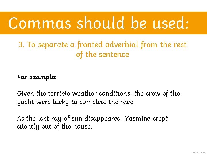 Commas should be used: 3. To separate a fronted adverbial from the rest of
