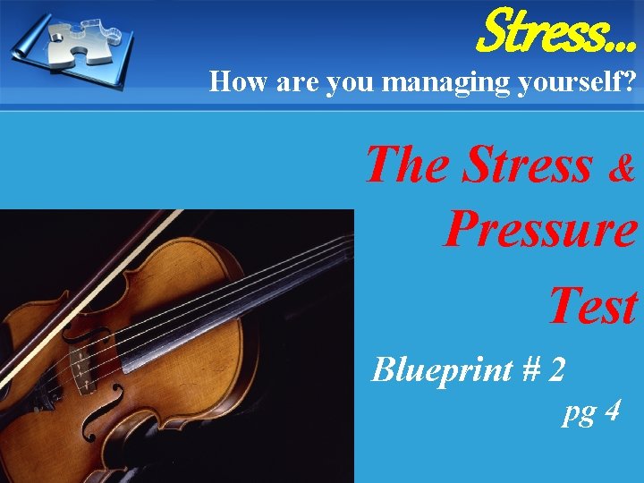 Stress… How are you managing yourself? The Stress & Pressure Test Blueprint # 2