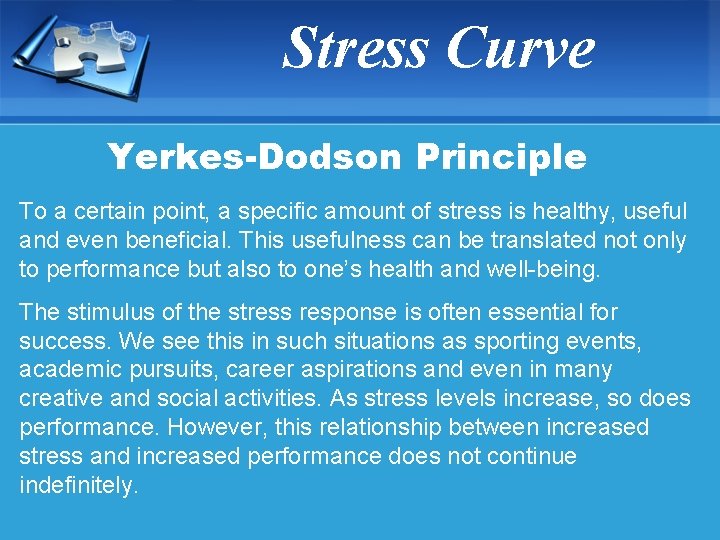 Stress Curve Yerkes-Dodson Principle To a certain point, a specific amount of stress is
