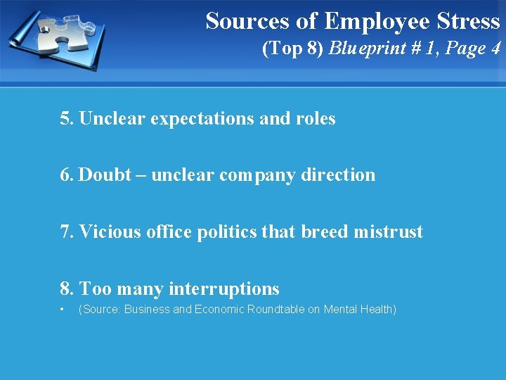 Sources of Employee Stress (Top 8) Blueprint # 1, Page 4 5. Unclear expectations