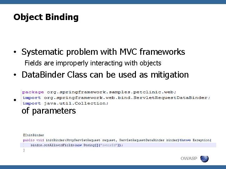 Object Binding • Systematic problem with MVC frameworks Fields are improperly interacting with objects