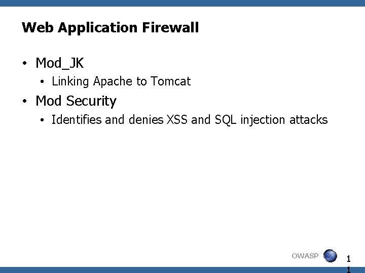 Web Application Firewall • Mod_JK • Linking Apache to Tomcat • Mod Security •